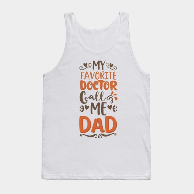 My favorite doctor calls me dad Tank Top by Yns store